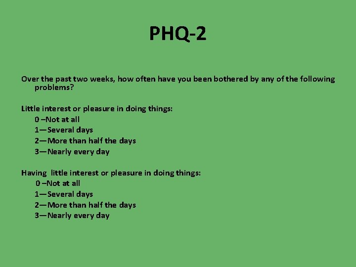 PHQ-2 Over the past two weeks, how often have you been bothered by any