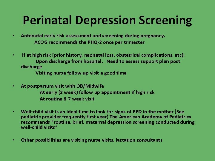 Perinatal Depression Screening • Antenatal early risk assessment and screening during pregnancy. ACOG recommends