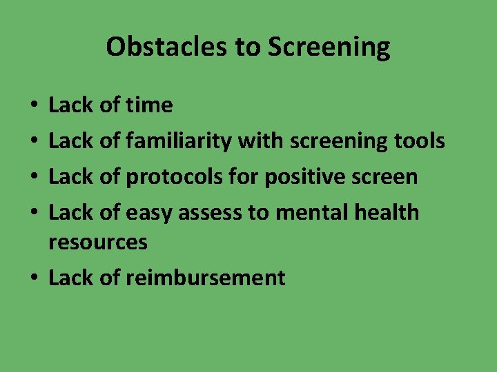 Obstacles to Screening Lack of time Lack of familiarity with screening tools Lack of