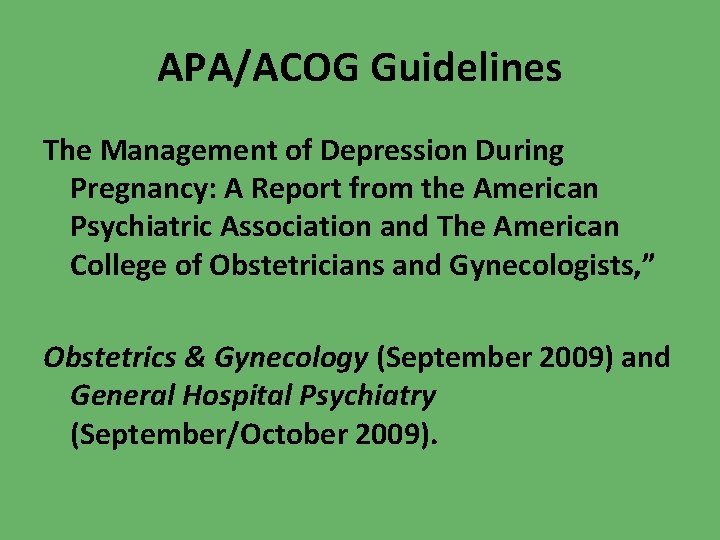 APA/ACOG Guidelines The Management of Depression During Pregnancy: A Report from the American Psychiatric