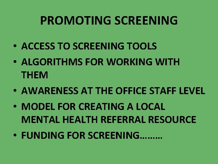 PROMOTING SCREENING • ACCESS TO SCREENING TOOLS • ALGORITHMS FOR WORKING WITH THEM •