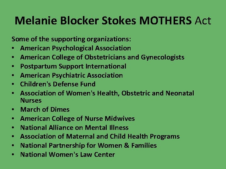 Melanie Blocker Stokes MOTHERS Act Some of the supporting organizations: • American Psychological Association