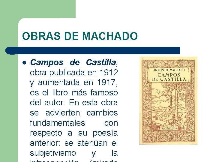 OBRAS DE MACHADO Campos de Castilla, obra publicada en 1912 y aumentada en 1917,