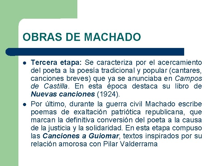 OBRAS DE MACHADO Tercera etapa: Se caracteriza por el acercamiento del poeta a la