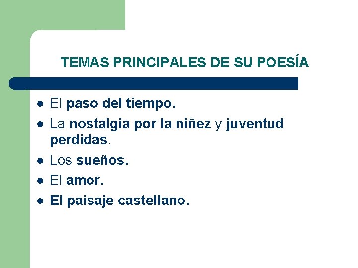 TEMAS PRINCIPALES DE SU POESÍA El paso del tiempo. La nostalgia por la niñez