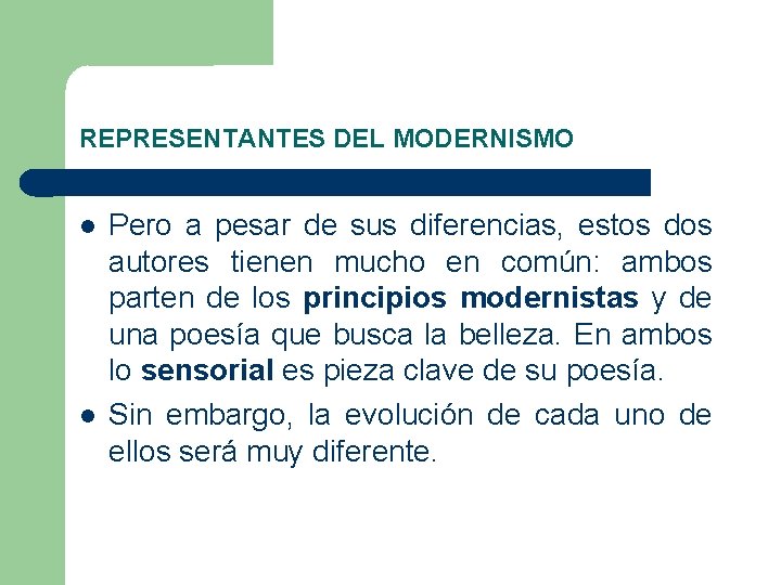 REPRESENTANTES DEL MODERNISMO Pero a pesar de sus diferencias, estos dos autores tienen mucho