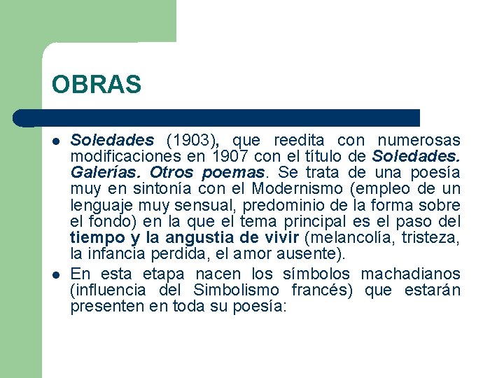 OBRAS Soledades (1903), que reedita con numerosas modificaciones en 1907 con el título de