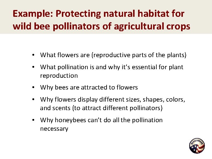 Example: Protecting natural habitat for wild bee pollinators of agricultural crops • What flowers