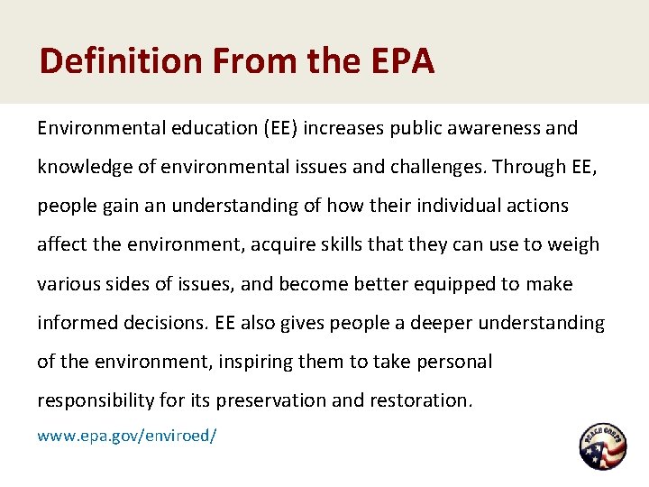 Definition From the EPA Environmental education (EE) increases public awareness and knowledge of environmental