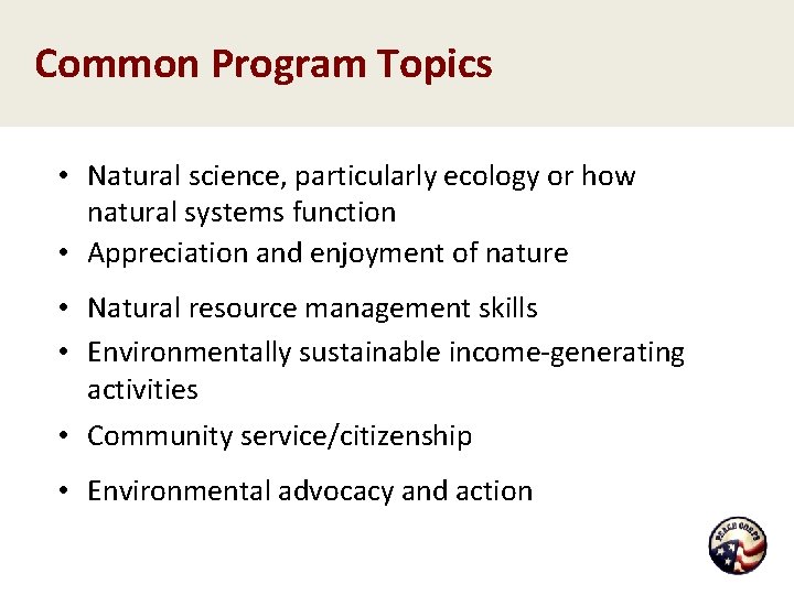 Common Program Topics • Natural science, particularly ecology or how natural systems function •