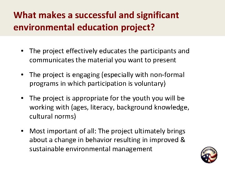 What makes a successful and significant environmental education project? • The project effectively educates