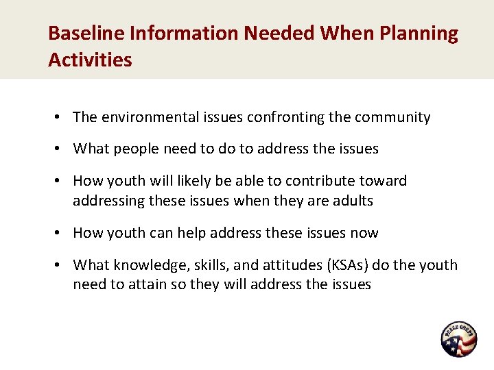 Baseline Information Needed When Planning Activities • The environmental issues confronting the community •