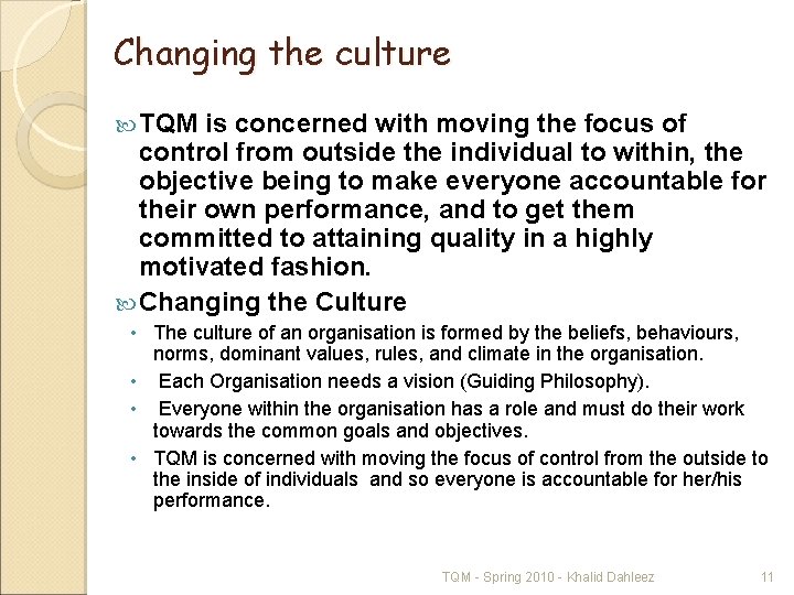 Changing the culture TQM is concerned with moving the focus of control from outside
