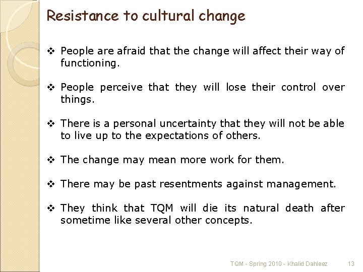 Resistance to cultural change v People are afraid that the change will affect their