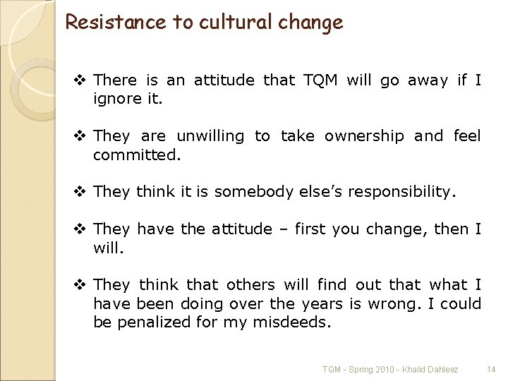 Resistance to cultural change v There is an attitude that TQM will go away
