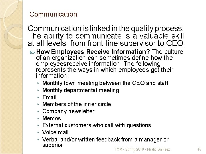 Communication is linked in the quality process. The ability to communicate is a valuable