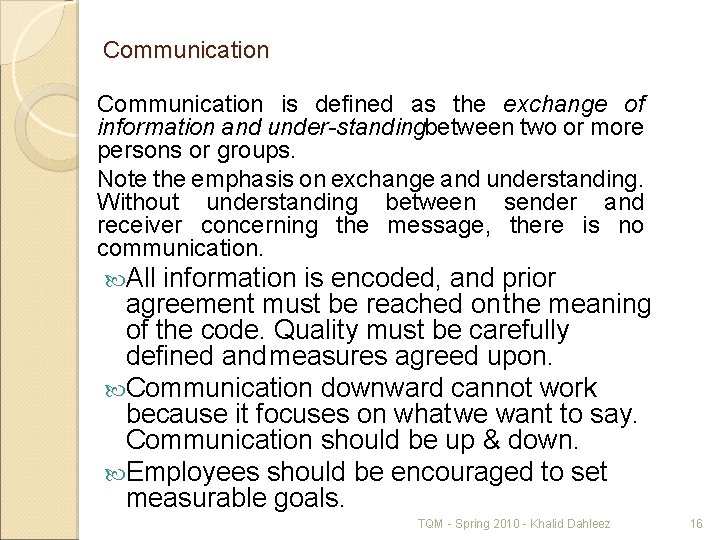 Communication is defined as the exchange of information and under standingbetween two or more