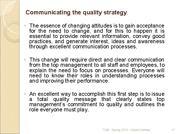 Communicating the quality strategy ◦ The essence of changing attitudes is to gain acceptance