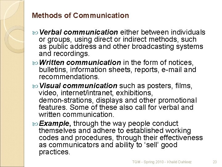 Methods of Communication Verbal communication either between individuals or groups, using direct or indirect