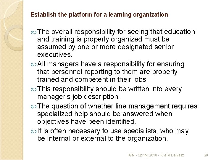 Establish the platform for a learning organization The overall responsibility for seeing that education