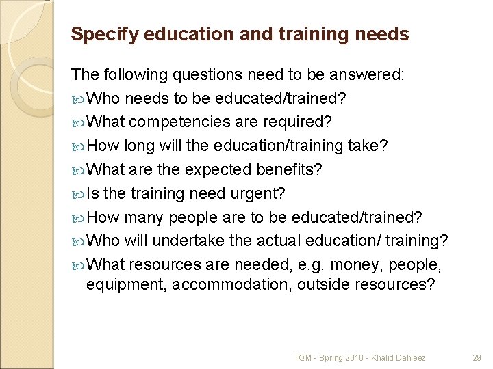 Specify education and training needs The following questions need to be answered: Who needs