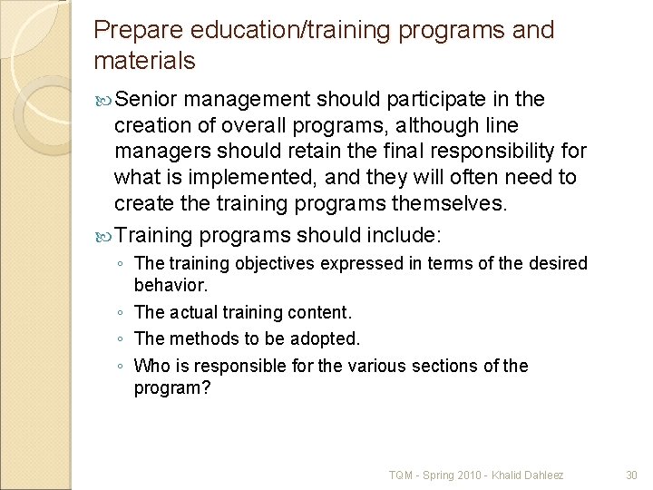Prepare education/training programs and materials Senior management should participate in the creation of overall