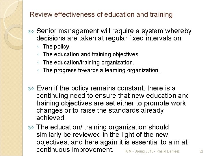 Review effectiveness of education and training Senior management will require a system whereby decisions