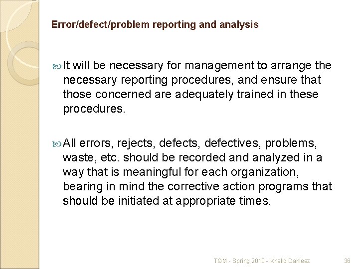 Error/defect/problem reporting and analysis It will be necessary for management to arrange the necessary