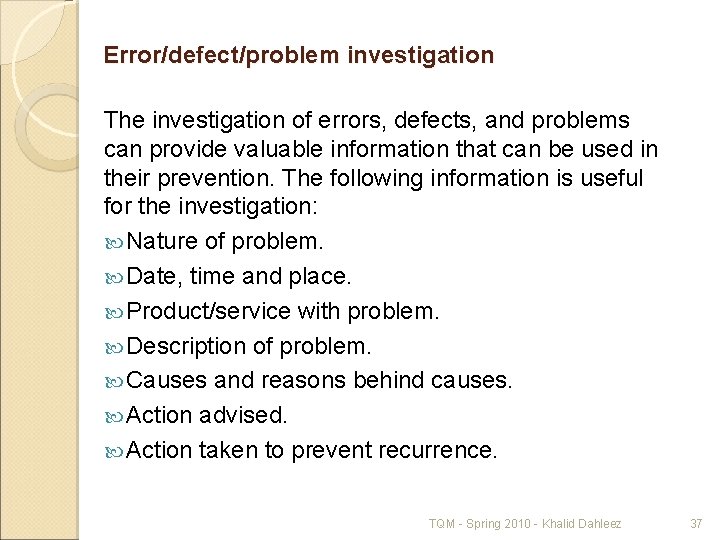 Error/defect/problem investigation The investigation of errors, defects, and problems can provide valuable information that