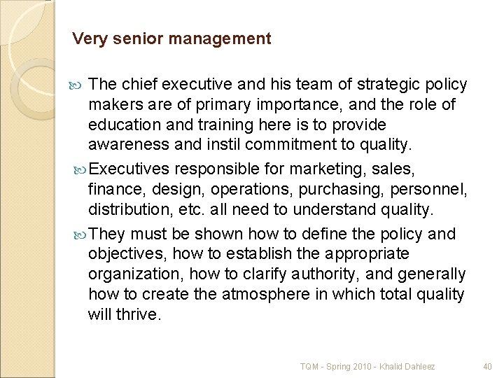 Very senior management The chief executive and his team of strategic policy makers are