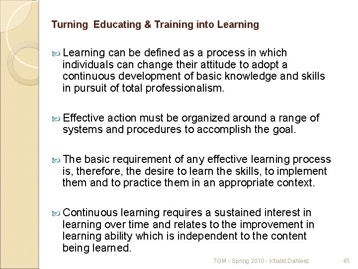 Turning Educating & Training into Learning can be defined as a process in which