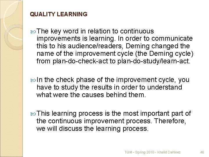 QUALITY LEARNING The key word in relation to continuous improvements is learning. In order