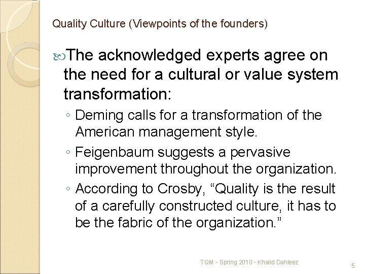 Quality Culture (Viewpoints of the founders) The acknowledged experts agree on the need for