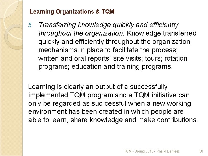Learning Organizations & TQM 5. Transferring knowledge quickly and efficiently throughout the organization: Knowledge