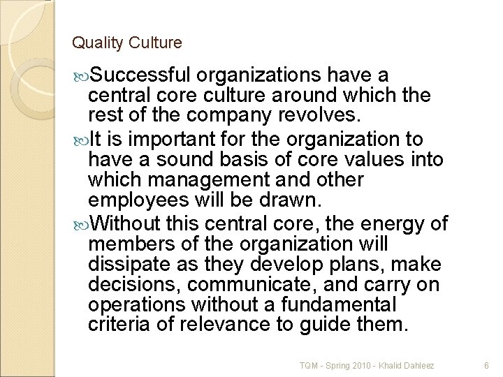 Quality Culture Successful organizations have a central core culture around which the rest of
