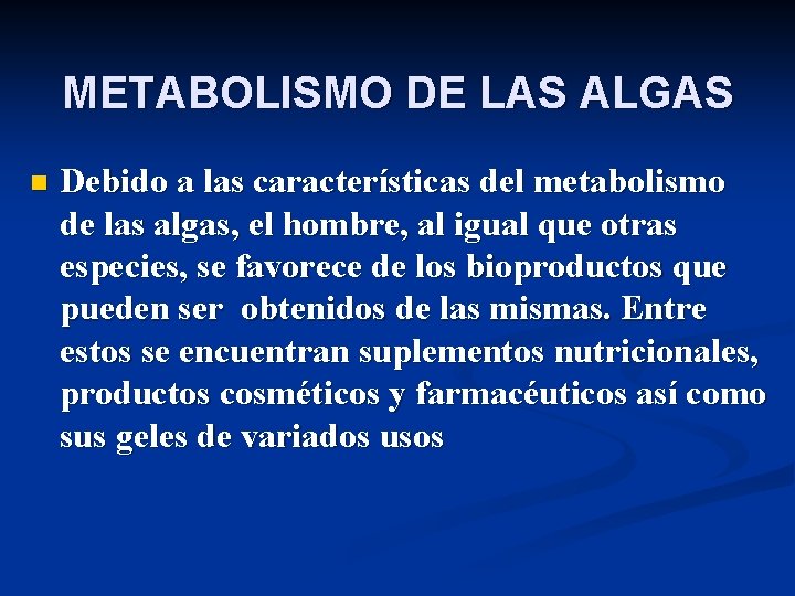 METABOLISMO DE LAS ALGAS n Debido a las características del metabolismo de las algas,