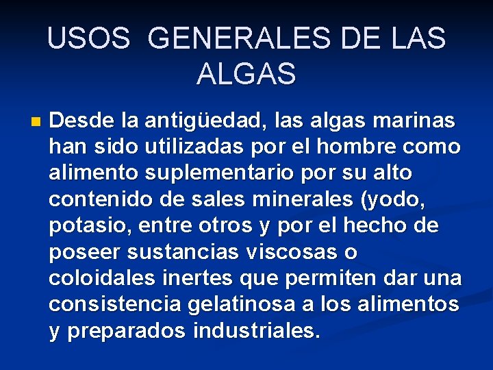 USOS GENERALES DE LAS ALGAS n Desde la antigüedad, las algas marinas han sido