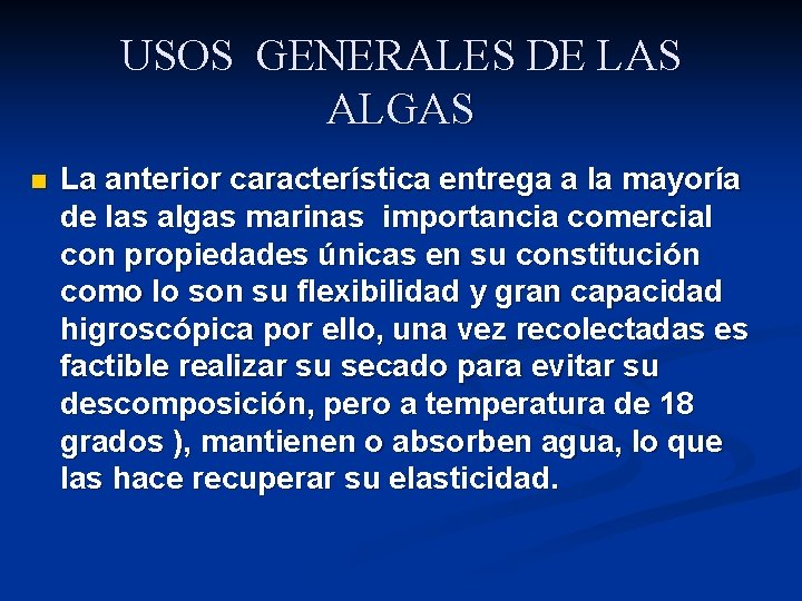 USOS GENERALES DE LAS ALGAS n La anterior característica entrega a la mayoría de