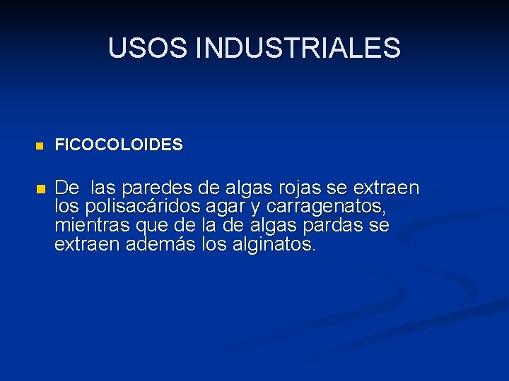 USOS INDUSTRIALES n FICOCOLOIDES n De las paredes de algas rojas se extraen los