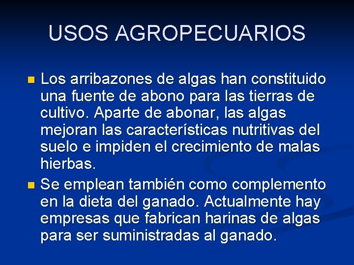 USOS AGROPECUARIOS Los arribazones de algas han constituido una fuente de abono para las