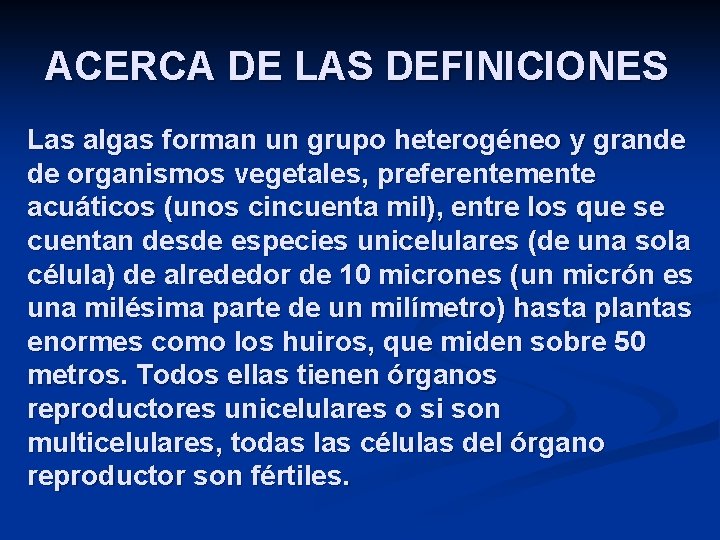 ACERCA DE LAS DEFINICIONES Las algas forman un grupo heterogéneo y grande de organismos