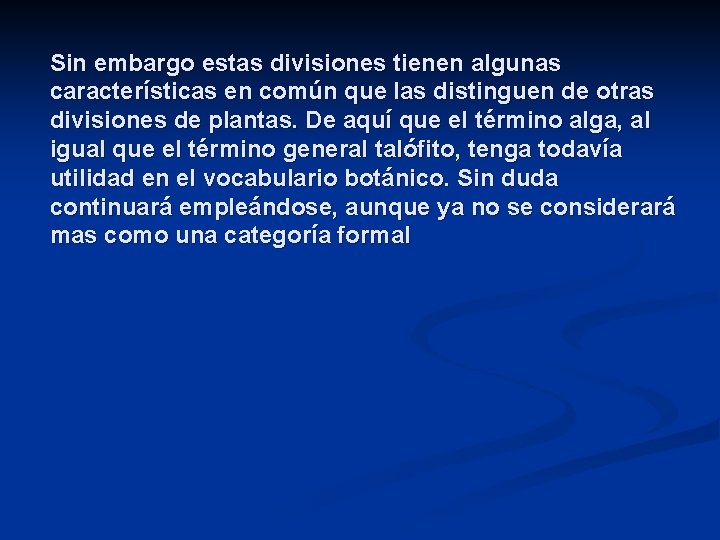 Sin embargo estas divisiones tienen algunas características en común que las distinguen de otras