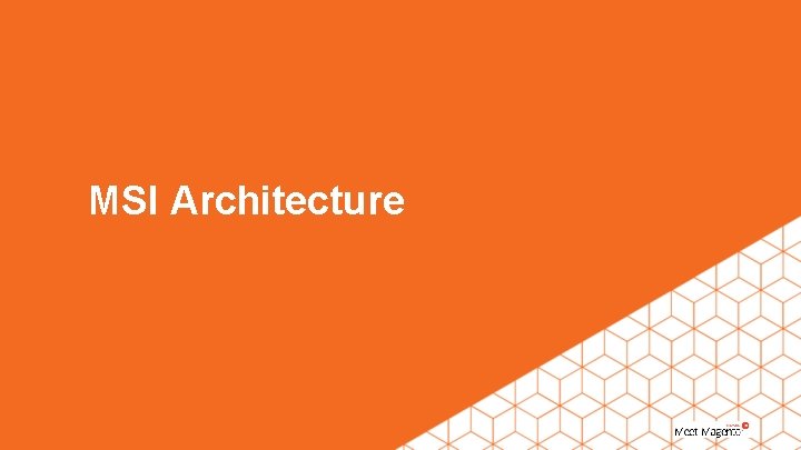 MSI Architecture 