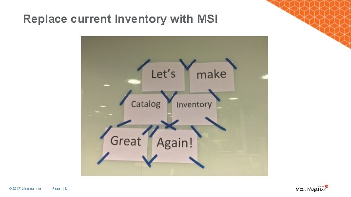 Replace current Inventory with MSI © 2017 Magento, Inc. Page | 9 