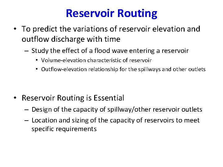 Reservoir Routing • To predict the variations of reservoir elevation and outflow discharge with