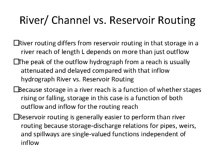 River/ Channel vs. Reservoir Routing � River routing differs from reservoir routing in that