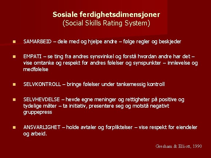 Sosiale ferdighetsdimensjoner (Social Skills Rating System) n SAMARBEID – dele med og hjelpe andre