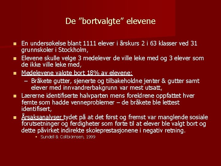 De ”bortvalgte” elevene n n n En undersøkelse blant 1111 elever i årskurs 2