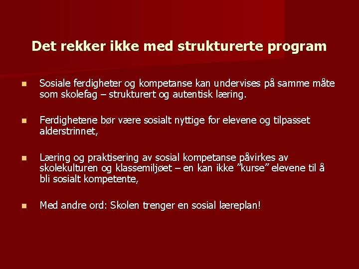 Det rekker ikke med strukturerte program n Sosiale ferdigheter og kompetanse kan undervises på