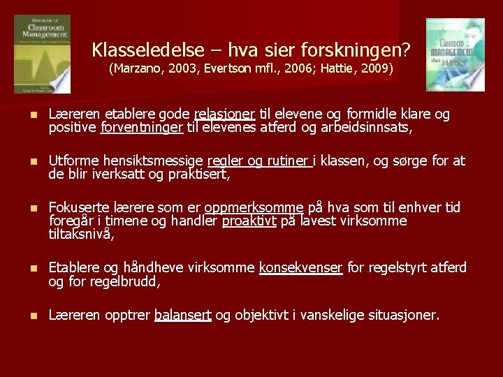 Klasseledelse – hva sier forskningen? (Marzano, 2003, Evertson mfl. , 2006; Hattie, 2009) n